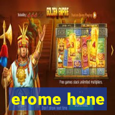 erome hone